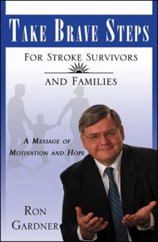 Paperback Take Brave Steps for Stroke Survivors and Families: A Message of Motivation and Hope Book