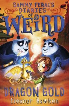 Sammy Feral's Diaries of Weird: Dragon Gold - Book  of the Sammy Feral's Diaries of Weird