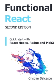 Paperback Functional React, 2nd Edition: Quick start with React Hooks, Redux and MobX Book