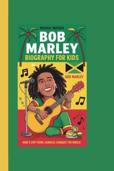 Paperback Bob Marley Biography for Kids: How a Boy from Jamaica Changed the World Book