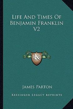 Life And Times Of Benjamin Franklin V2