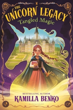 Hardcover The Unicorn Legacy: Tangled Magic Book