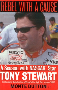 Paperback Rebel with a Cause: A Season with NASCAR Star Tony Stewart Book