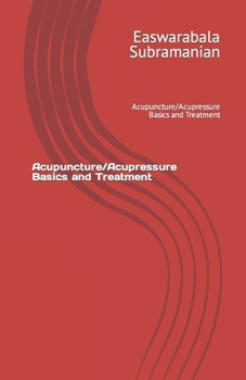 Paperback Acupuncture/Acupressure Basics and Treatment: Acupuncture/Acupressure Basics and Treatment Book