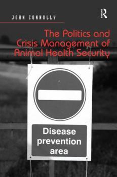 Hardcover The Politics and Crisis Management of Animal Health Security Book