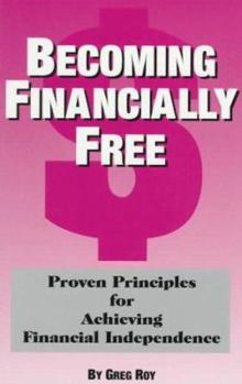 Paperback Becoming Financially Free: Proven Principles for Achieving Financial Independence Book