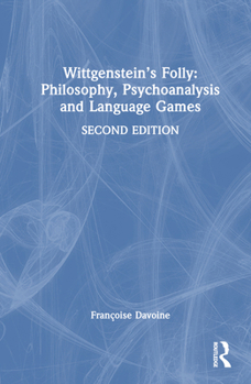 Hardcover Wittgenstein's Folly: Philosophy, Psychoanalysis and Language Games Book