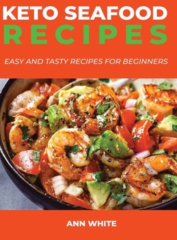 Hardcover Keto Seafood Recipes: Easy and Tasty Recipes for Beginners Book