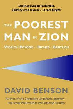 Paperback The Poorest Man in Zion: Wealth Beyond the Riches of Babylon Book