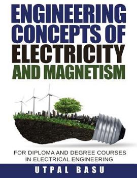 Paperback Engineering Concepts of Electricity and Magnetism: For Diploma and Degree Courses in Electrical Engineering Book
