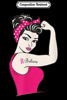 Composition Notebook: Breast Cancer Warrior Support Believe Awareness  Journal/Notebook Blank Lined Ruled 6x9 100 Pages