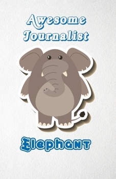 Paperback Awesome Journalist Elephant A5 Lined Notebook 110 Pages: Funny Blank Journal For Job Career Appreciation Boss Co Worker Wide Animal. Unique Student Te Book