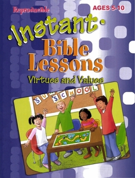 Instant Bible Lessons (Virtues and Values)