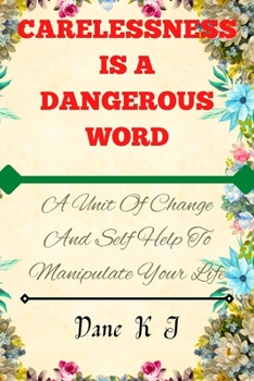 Paperback Carelessness Is a Dangerous Word: A Unit Of Change And Self Help To Manipulate Your Life Book