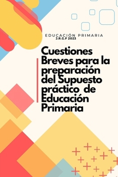 Cuestiones Breves para la preparación del Supuesto Práctico de Educación Primaria