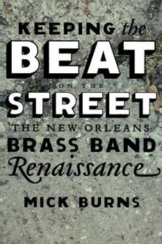 Hardcover Keeping the Beat on the Street: The New Orleans Brass Band Renaissance Book