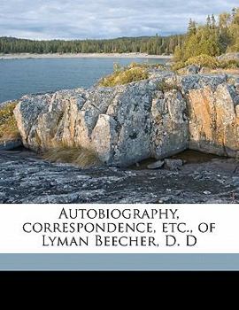 Paperback Autobiography, correspondence, etc., of Lyman Beecher, D. D Volume 01 Book