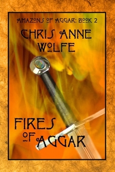 Fires of Aggar - Book #2 of the Amazons of Aggar