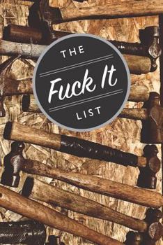 Paperback The Fuck It List: Blank Lined 6x9 Journal / Notebook for Funny Gift or Personal Writing Book