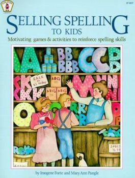Paperback Selling Spelling to Kids: Motivating Games and Activities to Reinforce Spelling Skills Book