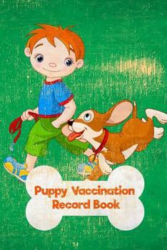 Paperback Puppy Vaccination Record Book: Dog Maintenance Log: Pet Health Records Book