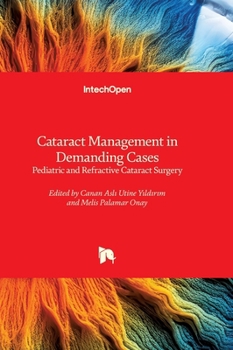 Hardcover Cataract Management in Demanding Cases - Pediatric and Refractive Cataract Surgery: Pediatric and Refractive Cataract Surgery Book