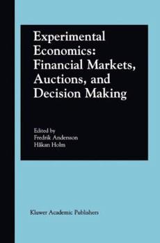 Paperback Experimental Economics: Financial Markets, Auctions, and Decision Making: Interviews and Contributions from the 20th Arne Ryde Symposium Book