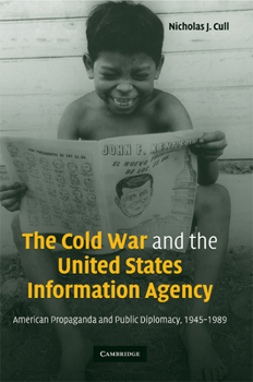 Hardcover The Cold War and the United States Information Agency: American Propaganda and Public Diplomacy, 1945-1989 Book