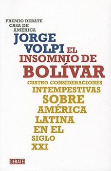 Paperback El Insomnio de Bolivar: Cuatro Consideraciones Intempestivas Sobre America Latina en el Siglo XXI = Bolivar's Insomnia [Spanish] Book