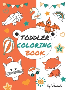 Toddler coloring book: 152 pages!! LARGE, GIANT, Simple Picture Coloring Books for Toddlers, Kids Ages 1-4, boys, girls