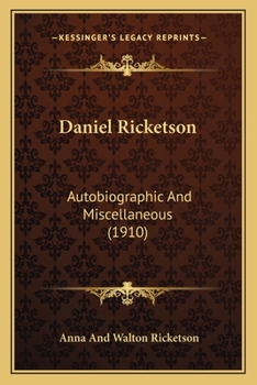 Paperback Daniel Ricketson: Autobiographic And Miscellaneous (1910) Book