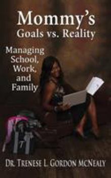 Paperback Mommy's Goals vs. Reality: Managing School, Work, and Family Book