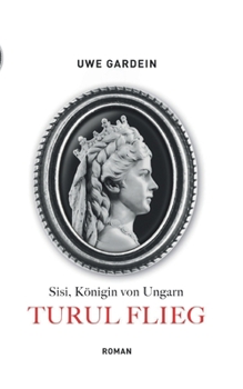 Paperback Turul flieg: Sisi, Königin von Ungarn [German] Book