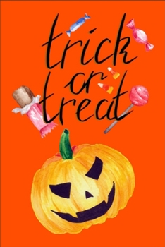 Paperback Trick Or Treat: Trick Or Treat - Notebook: 100 Pages, 6" x 9" (Great Gift especially around Halloween Time for Family Members or Frien Book