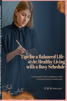 Paperback Tips for a Balanced Lifestyle: Healthy Living with a Busy Schedule Book