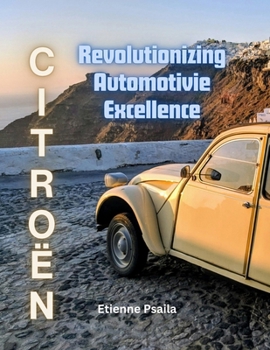 Paperback Citroën: Revolutionizing Automotive Excellence Book