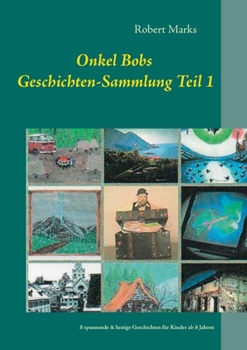 Paperback Onkel Bobs Geschichten-Sammlung Teil 1: 8 spannende & lustige Geschichten für Kinder ab 8 Jahren [German] Book