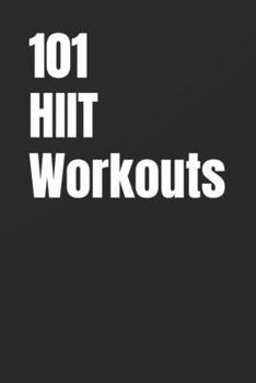 101 HIIT Workouts: Beginner-Friendly HIIT with Clear, Easy-to-Follow Moves