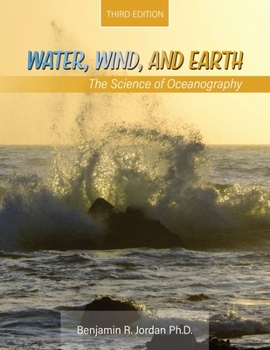 Paperback Water, Wind, And Earth: The Science of Oceanography Book