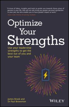 Paperback Optimize Your Strengths: Use Your Leadership Strengths to Get the Best Out of You and Your Team Book