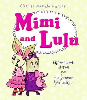 Hardcover Mimi and Lulu: Three Sweet Stories, One Forever Friendship Book