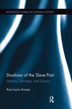 Paperback Shadows of the Slave Past: Memory, Heritage, and Slavery Book