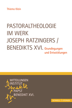Paperback Pastoraltheologie Im Werk Joseph Ratzingers / Benedikts XVI.: Grundlegungen Und Entwicklungen [German] Book
