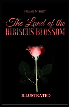 The Land of the Hibiscus Blossom Illustrated
