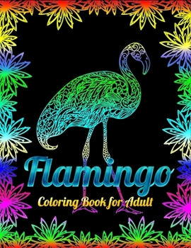 Flamingo Coloring Book for Adults: Best Adult Coloring Book with Fun, Easy,flower pattern and Relaxing Coloring Pages