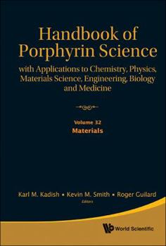 Handbook of Porphyrin Science: With Applications to Chemistry, Physics, Materials Science, Engineering, Biology and Medicine - Volume 32: Materials