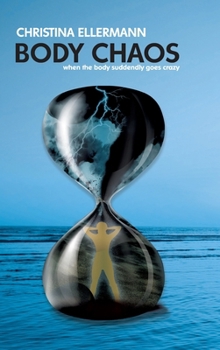 Hardcover Body Chaos: When the Body suddenly goes crazy Book