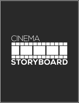 Cinema Storyboard: Notebook & Journal Storyboard Template for Video Editors Directors Storytelling Filmmakers Advertisers Animators (Black 8.5x11 Sketchbook 120 Pages)