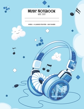 Music Notebook Wide Staff: Kids Wide Staff Manuscript Paper * Large (8.5 x 11) * 6 Stave * 100 Pages: Headphones Gift for Boys Girls Teens Blue