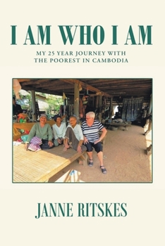 Paperback I Am Who I Am: My 25 Year Journey With The Poorest in Cambodia Book